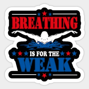 Funny Swimmer Breathing Is For The Weak Swim Sport Swimming Sticker